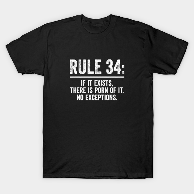 Rule If It Exists There Is Porn Of It No Exceptions Funny Meme Rule T Shirt